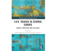 J.R.R. Tolkien in Central Europe: Context, Directions, and the Legacy (Routledge Studies in Speculative Fiction)
