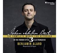 J.S. バッハ : 鍵盤のための作品全集 vol.3 ~ フランス風に / バンジャマン・アラール (J.S. Bach : The Complete Works for Keyboard~In the French Style / Benjamin Alard) [日本語帯・解説付]