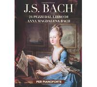 J. S. Bach: 24 pezzi dal libro di Anna Magdalena Bach: per pianoforte