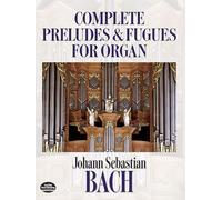 J.s. bach: complete preludes and fugues for organ (Dover Music for Organ)