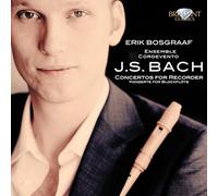 Erik Bosgraaf (recorder); Cordevento - BACH: Concertos for Recorder
