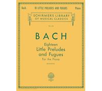 J.s. bach: eighteen little preludes and fugues piano: Schirmer Library of Classics Volume 424 Piano Solo