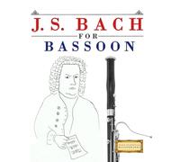 J. S. Bach for Bassoon: 10 Easy Themes for Bassoon Beginner Book