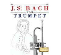 J. S. Bach for Trumpet: 10 Easy Themes for Trumpet Beginner Book