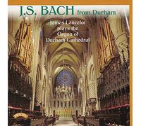 J S Bach from Durham: James Lancelot plays the Organ of Durham Cathedral