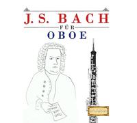 J. S. Bach für Oboe: 10 Leichte Stücke für Oboe Anfänger Buch