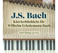 Yuan Sheng – J.S. Bach: Klavierbüchlein für Wilhelm Friedemann Bach – Edel
