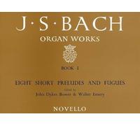 J.s. bach: organ works book 1: eight short preludes and fugues