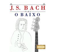 J. S. Bach para o Baixo: 10 peças fáciles para o Baixo livro para principiantes