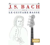 J. S. Bach pour le Guitare Basse: 10 pièces faciles pour le Guitare Basse débutant livre