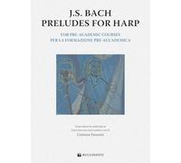 J. S. Bach preludes per arpa. Per la formazione pre-accademica. Partitura. Ediz. bilingue