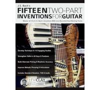 J.S. Bach’s Fifteen Two-Part Inventions For Guitar: Master all 15 of J.S. Bach’s Inventions With Live-Recorded Duet Backing Tracks (Learn how to play classical guitar)