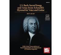 J. S. Bach: Sacred Songs and Arias from Schmelli's Hymnal for Voice and Guitar BWV 439-507: With Guitar Transcriptions fo Bach's Figured Bass Accompaniment