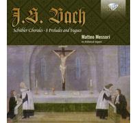 Matteo Messori - J.S. BACH: Schübler Chorales, Preludes & Fugues