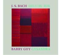J.S. Bach: Sonata in C Major, BWV1005, Partita in E major, BWV 1006; Barry Guy: Lysandra