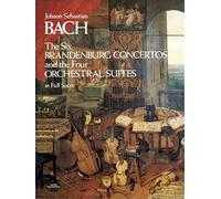 J.s bach : the six brandenburg concertos and the four orchestral suites in full score: And the 4 Orchestral Suites in Full Score (Dover Orchestral Music Scores)