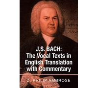 J.S. Bach: the Vocal Texts in English Translation with Commentary
