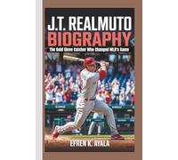J.T. REALMUTO BIOGRAPHY: The Gold Glove Catcher Who Changed MLB's Game