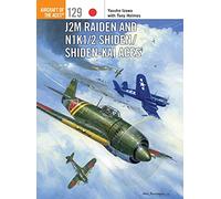J2M Raiden and N1K1/2 Shiden/Shiden-Kai Aces: 129 (Aircraft of the Aces)