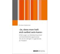 'Ja, dass man halt sich selbst sein kann': Erfahrungen von Selbstwirksamkeit und Identitätsbildungsprozesse 16- bis 21-Jähriger in Jugendclubs an Theatern