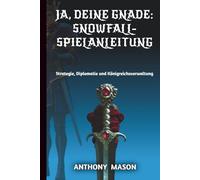 JA, DEINE GNADE: SNOWFALL- SPIELANLEITUNG: Strategie, Diplomatie und Königreichsverwaltung