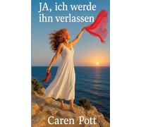 JA, ich werde ihn verlassen: Wenn eine Frau mit 50 neu zu leben beginnt, weil sie raus will aus ihrem eintönigen Eheleben, weil sie endlich wieder guten Sex will, selbstbestimmt leben will.