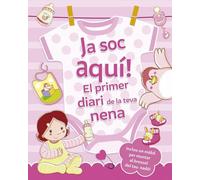 JA SOC AQUI! EL PRIMER DIARI DE LA TEVA NENA (Picarona)