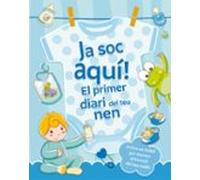 Ja Soc Aquí! El Primer Diari Del Teu Nen