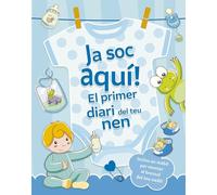 JA SOC AQUI! EL PRIMER DIARI DEL TEU NEN (Picarona)