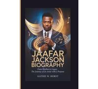 JAAFAR JACKSON BIOGRAPHY: From Rhythm to Legacy - The Journey of an Artist With a Purpose