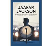 JAAFAR JACKSON: From the Jackson Legacy to His Own Path in Music and Film - A Biography