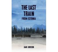 Jaak Jurison The Last Train from Estonia (Tapa blanda)