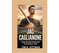 JAC CAGLIANONE BIOGRAPHY: FROM COLLEGE SENSATION TO BASEBALL STAR