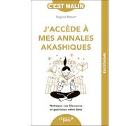 J'accède à mes annales akashiques: Nettoyez vos blessures et guérissez votre âme