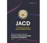 JACD Volume 91, Issue 4: Dentistry's Ethical Responsibility as a Partner in Healthcare: 2024 ACD Ethics Summit Proceedings