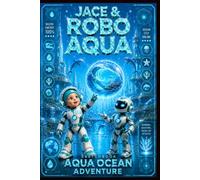 JACE & ROBO: Aqua Adventure Sketchbook: A Creative Drawing Book for Kids Ages 4-10 | Robots, Ocean Animals, Underwater Cities & Imagination
