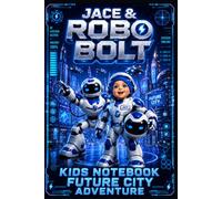 Jace & Robo Bolt: Kids Notebook - Future City Adventure: Lined Notebook for Kids | 100 Pages | 6 x 9 Inches | School, Writing, Drawing & Creative Ideas