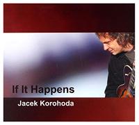 Jacek Korohoda - IF IT HAPPENS