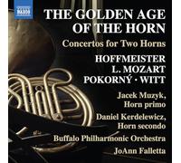 Jacek Muzyk - Daniel Kerdelewicz - Buffalo Philharmonic Orchestra - JoAnn Falletta - The Golden Age of the Horn