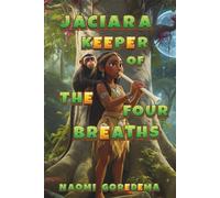 Jaciara Keeper of the Four Breaths: 1 (Tales from South America)