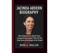 JACINDA ARDERN BIOGRAPHY: What Made her the World’s Most Compassionate Leader? Why Did She Step Down at the Height of Her Power?