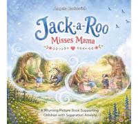 Jack-a-Roo Misses Mama: A Rhyming Picture Book Supporting Children with Separation Anxiety (Jack-a-Roo's Feelings & Emotions Series)