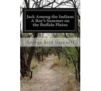 Jack Among the Indians; Or, A Boy's Summer on the Buffalo Plains