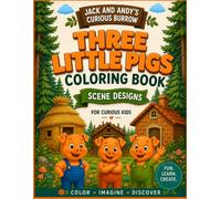 Jack and Andy's Curious Burrow: The Three Little Pigs Coloring Book: Story Scene Illustrations to Color • A Cozy Fairy Tale Adventure for Creative Fun, Relaxation, and Imaginative Learning
