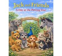 Jack and Friends: A day at the petting zoo (Jack and friends great adventure)