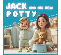 Jack and His New Potty: A Gentle Story to Help Say Goodbye to Diapers