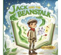 Jack and the Beanstalk: A Classic Fairy Tale Retold for Children