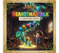 JACK and the BEANSthatTALK: A Whimsical Fantasy Adventure for Kids: A Modern Twist on a Classic Tale of Courage and Magic