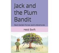 Jack and the Plum Bandit: Back Garden Forces: Jack’s Adventures