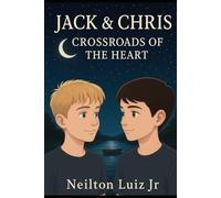 Jack & Chris: Crossroads of The Heart (Jack & Chris: A Coming of Age Love Story)